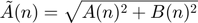 $$\tilde{A}(n)=\sqrt{A(n)^2+B(n)^2}$