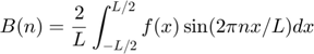 $$B(n)=\frac2L \int_{-L/2}^{L/2} f(x)\sin(2\pi nx/L) dx$