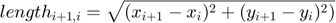 $$ length_{i+1,i} = \sqrt{(x_{i+1}-x_i)^2 + (y_{i+1}-y_i)^2)}$$