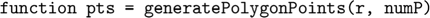 $$ \texttt{ function pts = generatePolygonPoints(r, numP) }$
