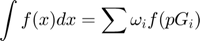 $$\int{f(x) dx}= \sum \omega_i f(pG_i)$