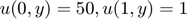 $$u(0,y)=50, u(1,y)=1$